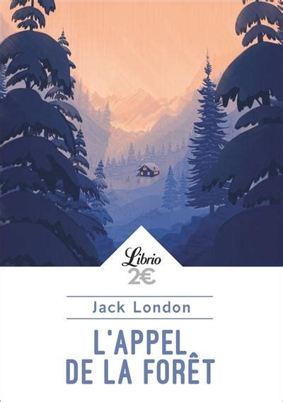 Résumé L'appel De La Forêt Jack London L'appel de la forêt, de Jack London - jcsatanas.frjcsatanas.fr